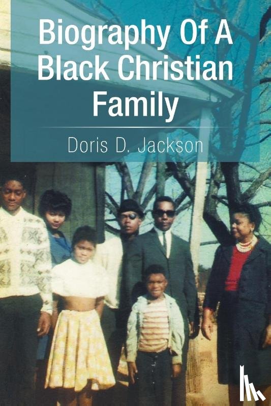 Jackson, Doris D - Biography of a Black Christian Family