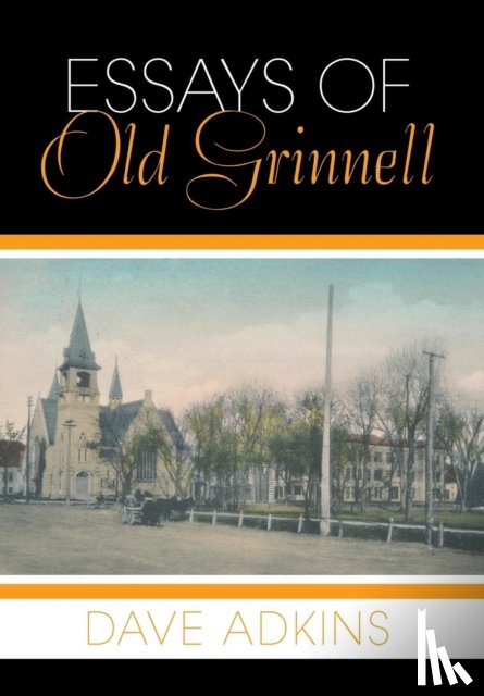 Adkins, Dave - Essays of Old Grinnell