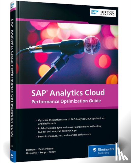 Bertram, Erik, Dannenhauer, Carl, Holzapfel, Melanie, Loop, Sandra - SAP Analytics Cloud Performance Optimization Guide