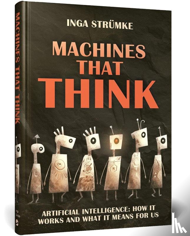 Strumke, Inga - Artificial Intelligence: How It Works and What It Means For Us