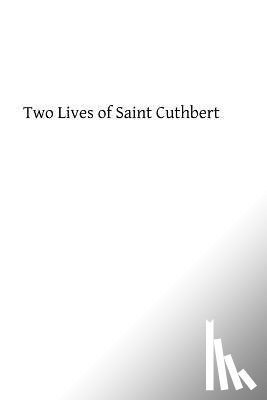 Hermenegild Tosf, Brother - Two Lives of Saint Cuthbert: A Life by an Anonymous Monk of Lindisfarne and Bede's Prose Life