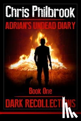 Philbrook, Chris - Dark Recollections: Adrian's Undead Diary Book One