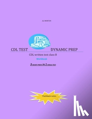 Morton, Al - CDL Test Dynamic Prep: CDL written test class B