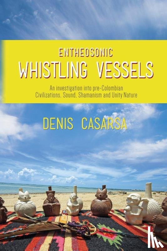 Casarsa, Denis - Entheosonic Whistling Vessels