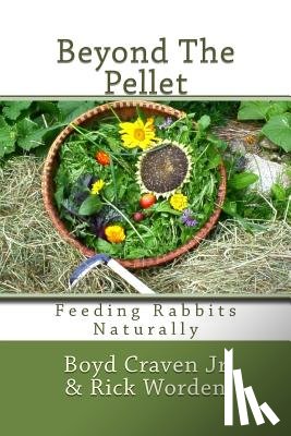 Worden, Rick - Beyond The Pellet: Feeding Rabbits Naturally