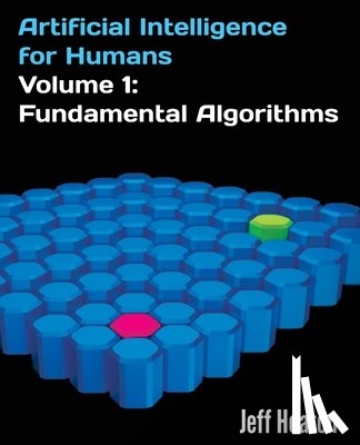 Heaton, Jeff - Artificial Intelligence for Humans, Volume 1: Fundamental Algorithms
