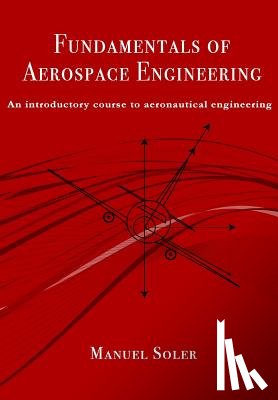 Soler, Manuel - Fundamentals of aerospace engineering: An introductory course to aeronautical engineering