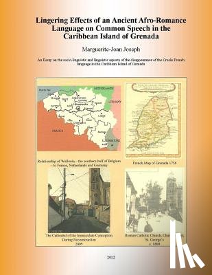 Joseph, Marguerite-Joan - Lingering Effects of an Ancient Afro-Romance Language on Common Speech in the Caribbean Island of Grenada: Socio-linguistic and Linguistic aspects of