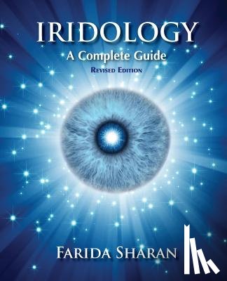 Sharan Nd, Farida - Iridology - A Complete Guide, revised edition