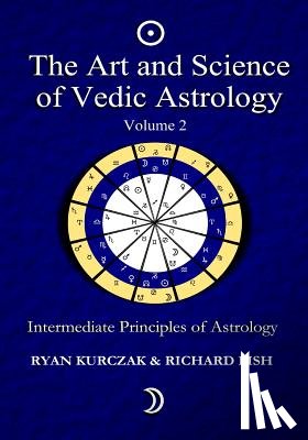 Fish, Richard - The Art and Science of Vedic Astrology Volume 2: Intermediate Principles of Astrology