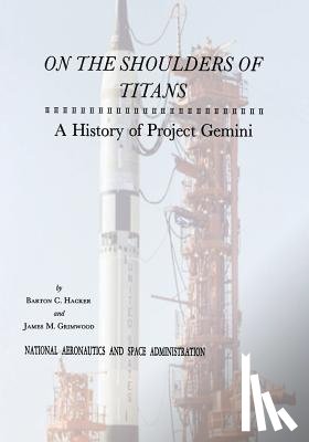Hacker, Barton C. - On The Shoulders of Titans: A History of Project Gemini