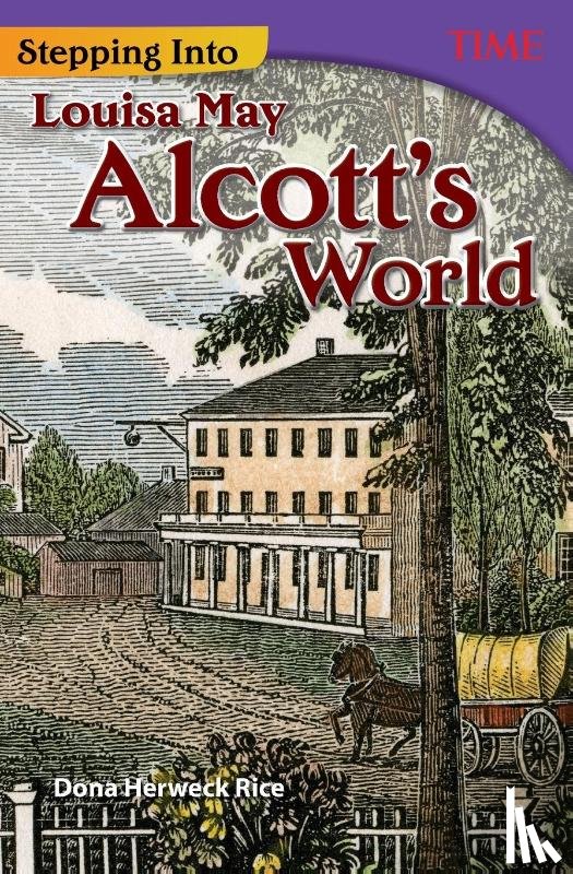 Herweck Rice, Dona - Stepping Into Louisa May Alcott's World