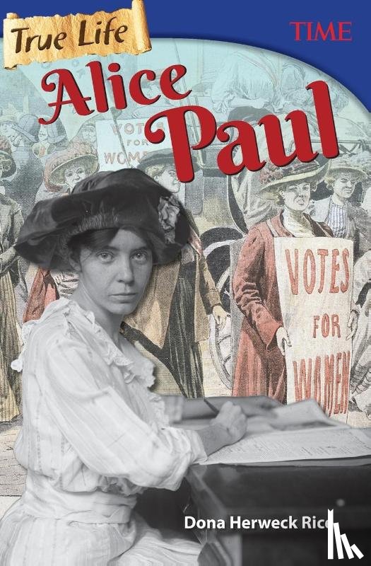 Herweck Rice, Dona - True Life: Alice Paul