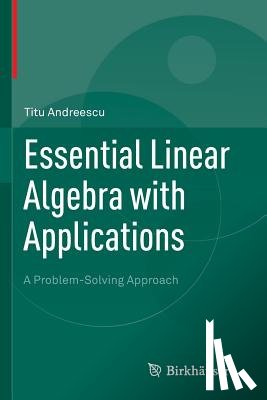 Andreescu, Titu - Essential Linear Algebra with Applications