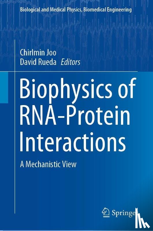 Chirlmin Joo, David Rueda - Biophysics of RNA-Protein Interactions