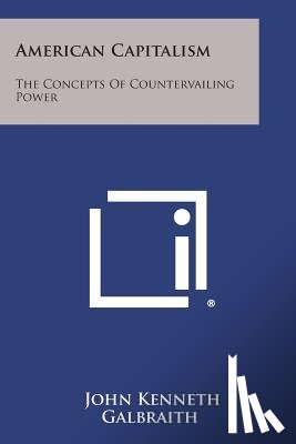 Galbraith, John Kenneth - American Capitalism: The Concepts of Countervailing Power