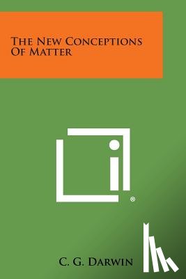 Darwin, C. G. - The New Conceptions of Matter