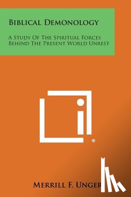 Unger, Merrill F. - Biblical Demonology: A Study of the Spiritual Forces Behind the Present World Unrest
