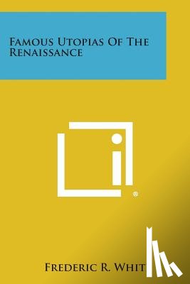 White, Frederic R. - Famous Utopias of the Renaissance