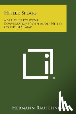 Rauschning, Hermann - Hitler Speaks: A Series of Political Conversations with Adolf Hitler on His Real Aims