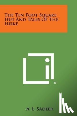 Sadler, A. L. - The Ten Foot Square Hut and Tales of the Heike