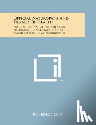 Lust, Benedict - Official Naturopath and Herald of Health: Official Journal of the American Naturopathic Association and the American School of Naturopathy