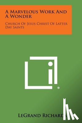 Richards, Legrand - A Marvelous Work and a Wonder: Church of Jesus Christ of Latter Day Saints