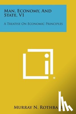 Rothbard, Murray N. - Man, Economy, and State, V1: A Treatise on Economic Principles