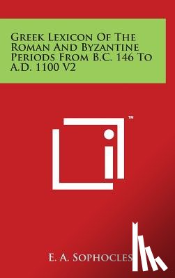 Sophocles, Evangelinus Apostolides - Greek Lexicon Of The Roman And Byzantine Periods From B.C. 146 To A.D. 1100 V2