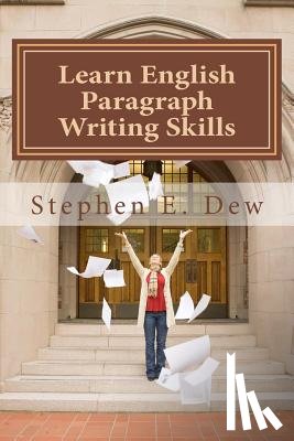 Dew, Stephen E. - Learn English Paragraph Writing Skills: ESL Paragraph Essentials for International Students