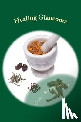 Swartwout, Glen - Healing Glaucoma: Natural Medicine for Self-Healing