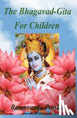 Prasad Ph D, Ramananda - The Bhagavad-Gita For Children