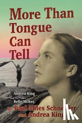 King, Andrea - More Than Tongue Can Tell: The Story of Andrea King and Her Mother Belle McKee