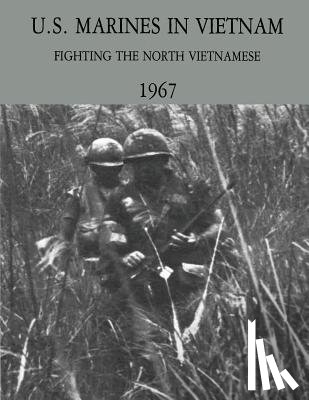 Rogers, Usmc Lieutenant Colonel Lane - U.S. Marines in Vietnam: Fighting the North Vietnamese - 1967
