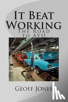 Jones, Geoff - It Beat Working: The Road to AVO