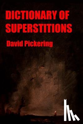 Pickering, David - Dictionary of Superstitions