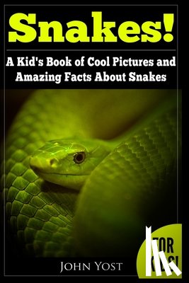 Yost, John - Snakes! A Kid's Book Of Cool Images And Amazing Facts About Snakes
