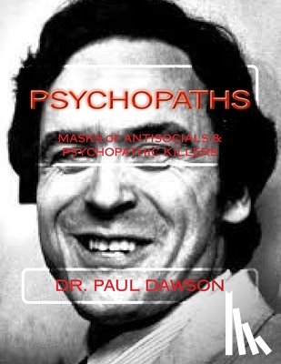 Dawson, Paul - Psychopaths: Masks of Antisocials & Psychopathic Killers