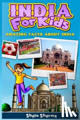 Sharma, Shalu - India For Kids: Amazing Facts About India