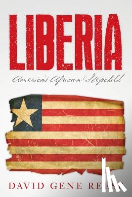 Reese, David Gene - Liberia: America's African Stepchild