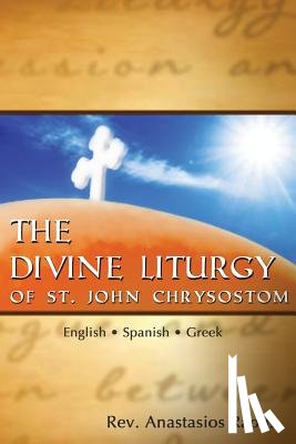 Raptis, Anastasios - The Divine Liturgy of St. John Chrysostom: English. Spanish. Greek