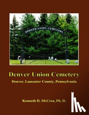 McCrea Ph. D., Kenneth D. - Denver Union Cemetery: Denver, Lancaster County, Pennsylvania