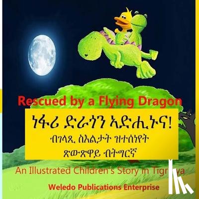 Enterprise, Weledo Publications - Rescued by a Flying Dragon: An Illustrated Children's Story in Tigrinya