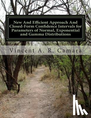 Camara, Vincent a. - New And Efficient Approach And Closed-Form Confidence Intervals for Parameters of Normal, Exponential and Gamma Distributions