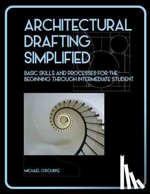 O'Rourke, Michael - Architectural Drafting Simplified