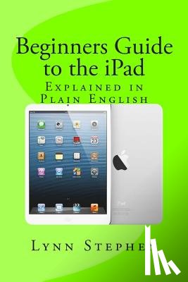 Stephen, Lynn - Beginners Guide to the iPad