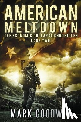 Goodwin, Mark - American Meltdown: Book Two of The Economic Collapse Chronicles