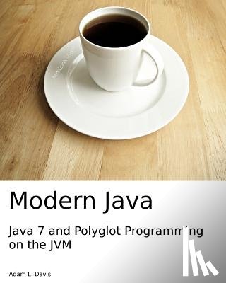 Davis, Adam L. - Modern Java: Java 7 and Polyglot Programming on the JVM