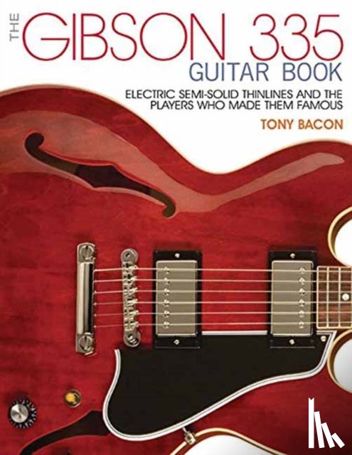 Bacon, Tony - The Gibson 335 Guitar Book