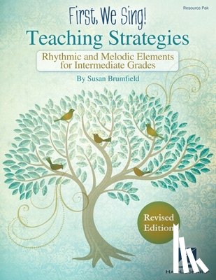 Brumfield, Susan - First We Sing! Susan Brumfield Teaching Strategies Revised Edition Rhythmic and Melodic Elements for Intermediate Grades Kodaly-Inspired Resource Pak